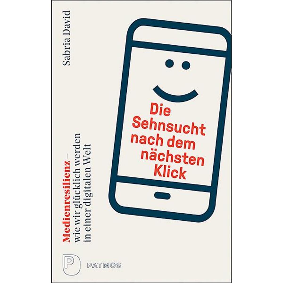 Die Sehnsucht nach dem nächsten Klick Die Sehnsucht nach dem nächsten Klick von Patmos-Verlag