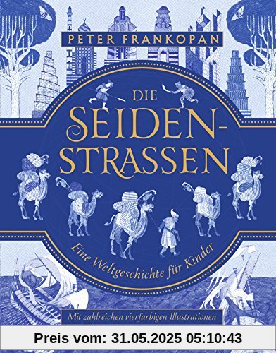 Die Seidenstraßen: Eine Weltgeschichte für Kinder