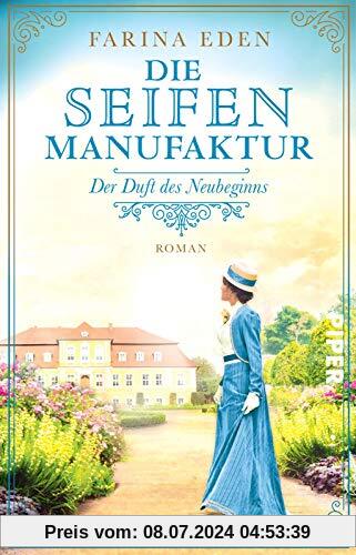 Die Seifenmanufaktur – Der Duft des Neubeginns (Die Seifenfabrikantin 2): Roman | Eine mitreißende Familiensaga-Trilogie aus Deutschland um 1900