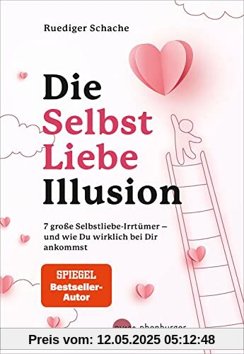 Die Selbstliebe-Illusion: 7 große Selbstliebe-Irrtümer - und wie du wirklich bei dir ankommst