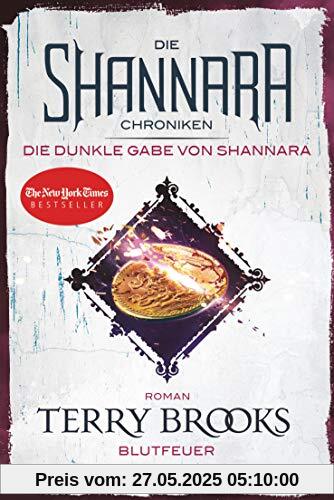 Die Shannara-Chroniken: Die dunkle Gabe von Shannara 2 - Blutfeuer: Roman Die Shannara-Chroniken: Die dunkle Gabe von Shannara 2 - Blutfeuer: Roman