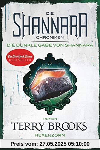 Die Shannara-Chroniken: Die dunkle Gabe von Shannara 3 - Hexenzorn: Roman Die Shannara-Chroniken: Die dunkle Gabe von Shannara 3 - Hexenzorn: Roman