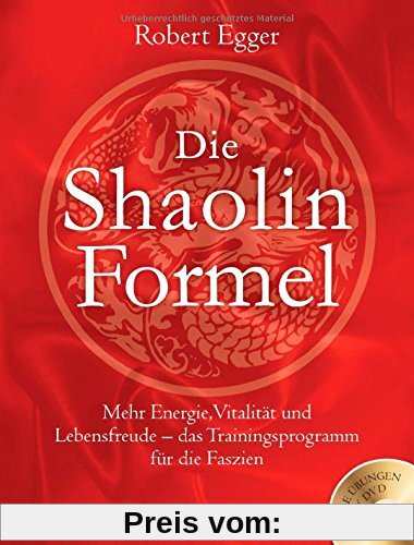 Die Shaolin-Formel (inkl. DVD): Mehr Energie, Vitalität und Lebensfreude - das Trainingsprogramm für die Faszien