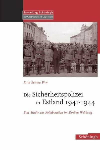 Die Sicherheitspolizei in Estland 1941-1944: Eine Studie zur Kollaboration im Osten: Eine Stud...