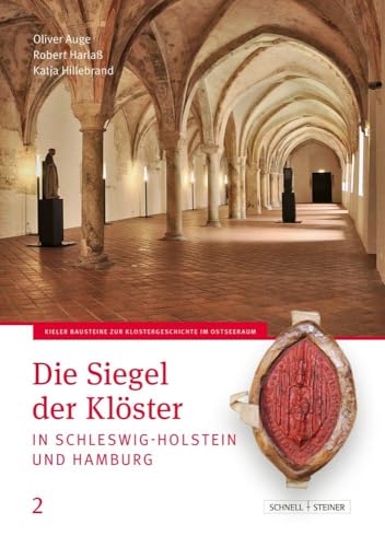 Die Siegel der Klöster in Schleswig-Holstein und Hamburg (Kieler Beiträge zur Klosterforschung im Ostseeraum) von Schnell & Steiner