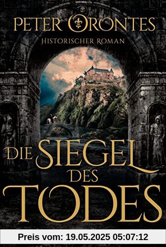 Die Siegel des Todes: Historischer Roman