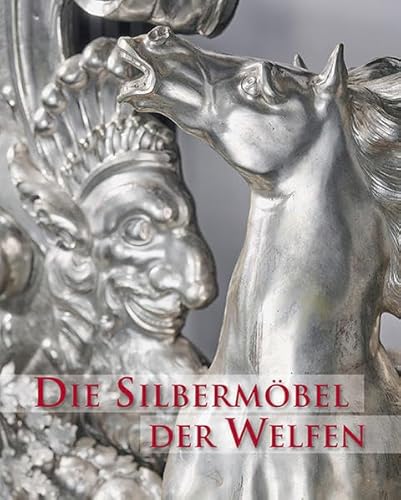 Die Silbermöbel der Welfen von Michael Imhof Verlag