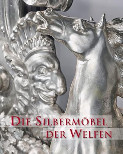 Die Silbermöbel der Welfen von Michael Imhof Verlag