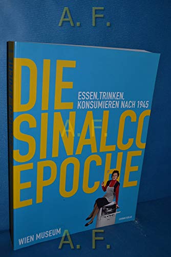 Die Sinalco Epoche: Essen, Trinken, Konsumieren nach 1945
