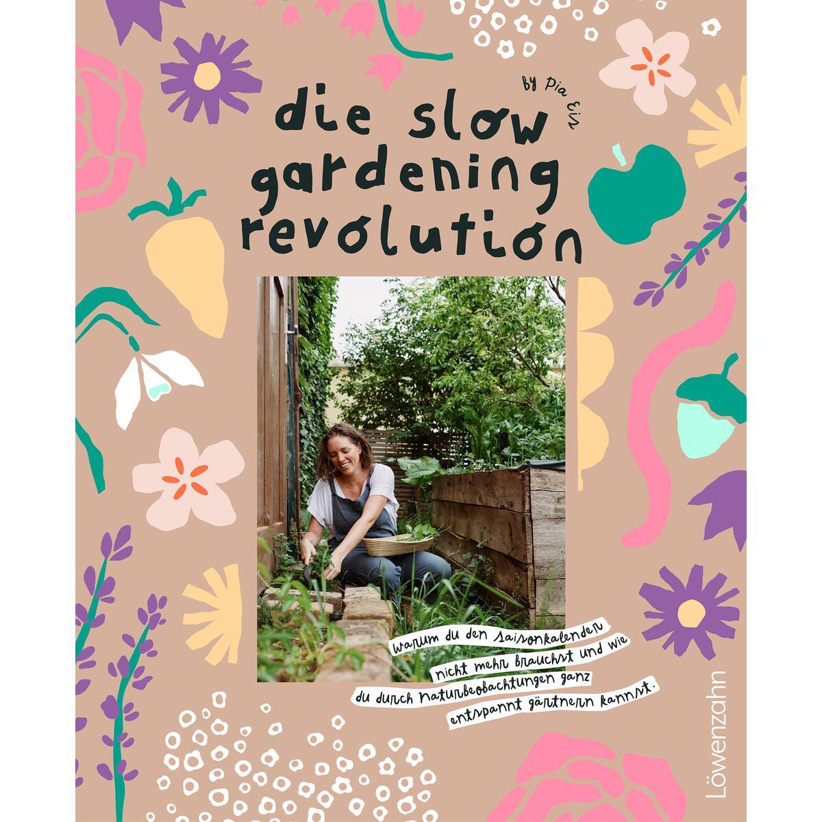 Die Slow Gardening-Revolution Die Slow Gardening-Revolution von Edition Loewenzahn