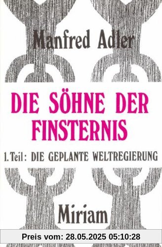 Die Söhne der Finsternis: Teil 1: Die geplante Weltregierung