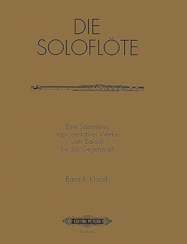 Die Soloflöte, Band 2: Klassik: Eine Sammlung repräsentativer Werke vom Barock bis zur Gegenwart (Edition Peters)