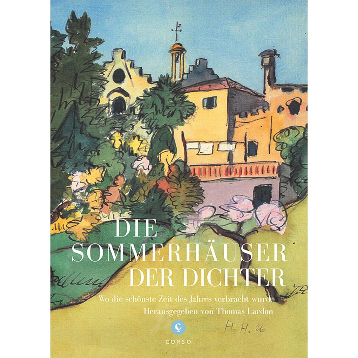 Die Sommerhäuser der Dichter Die Sommerhäuser der Dichter von Corso Verlag