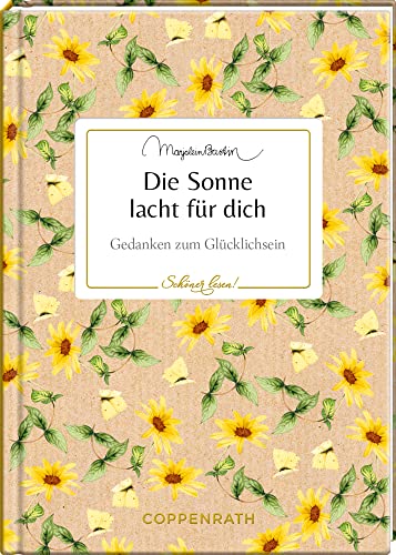 Die Sonne lacht für dich: Gedanken zum Glücklichsein (Schöner lesen!, Band 24) von COPPENRATH