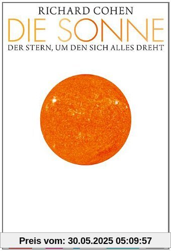 Die Sonne: Der Stern, um den sich alles dreht Die Sonne: Der Stern, um den sich alles dreht