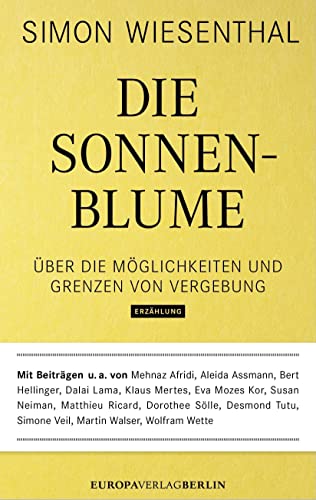 Die Sonnenblume: Über die Möglichkeiten und Grenzen von Vergebung: Das Unverzeihliche verzeihen?