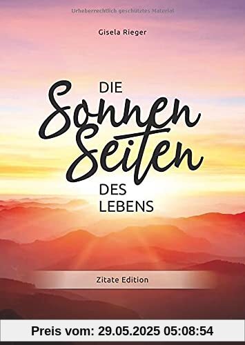 Die Sonnenseiten des Lebens: Zitate Edition Die Sonnenseiten des Lebens: Zitate Edition