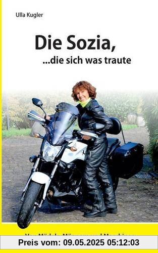 Die Sozia, die sich was traute: Von Mädels, Männern und Maschinen Die Sozia, die sich was traute: Von Mädels, Männern und Maschinen