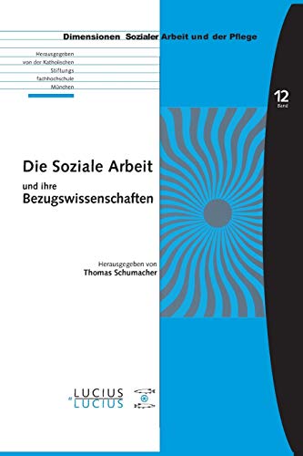 Die Soziale Arbeit und ihre Bezugswissenschaften (Bildung – Soziale Arbeit – Gesundheit, Band 12)