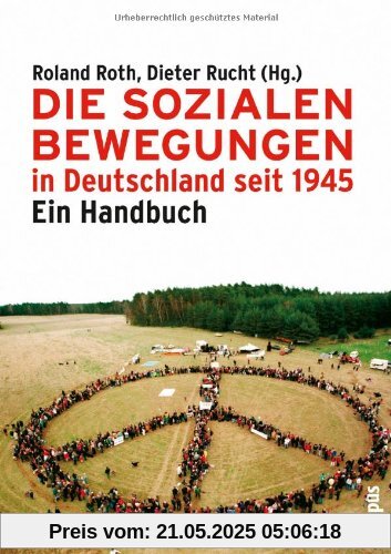Die Sozialen Bewegungen in Deutschland seit 1945: Ein Handbuch Die Sozialen Bewegungen in Deutschland seit 1945: Ein Handbuch