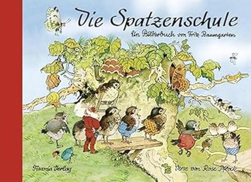 Die Spatzenschule: Ein Bilderbuch von Fritz Baumgarten