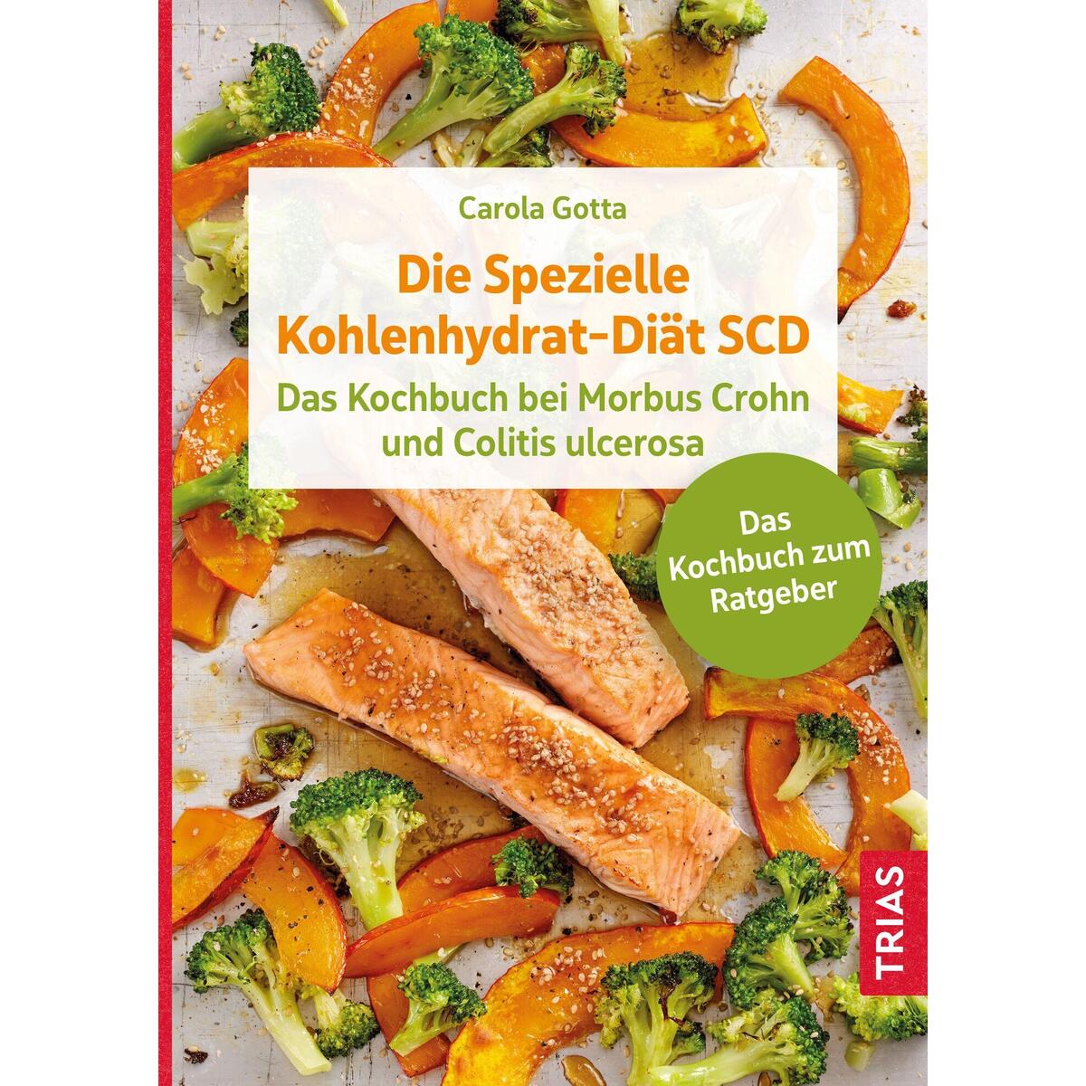 Die Spezielle Kohlenhydrat-Diät SCD Die Spezielle Kohlenhydrat-Diät SCD von Trias