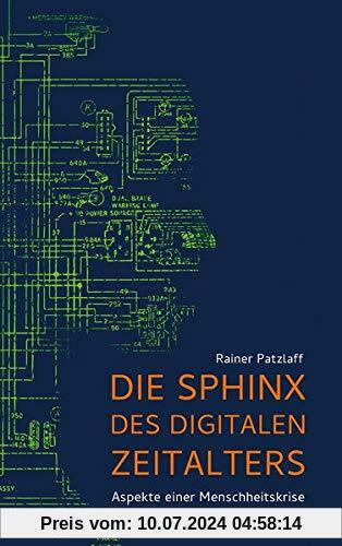 Die Sphinx des digitalen Zeitalters: Aspekte einer Menschheitskrise