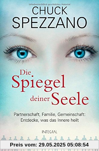 Die Spiegel deiner Seele: Partnerschaft, Familie, Gemeinschaft: Entdecke, was das Innere heilt