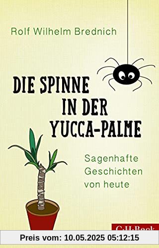 Die Spinne in der Yucca-Palme: Sagenhafte Geschichten von heute Die Spinne in der Yucca-Palme: Sagenhafte Geschichten von heute
