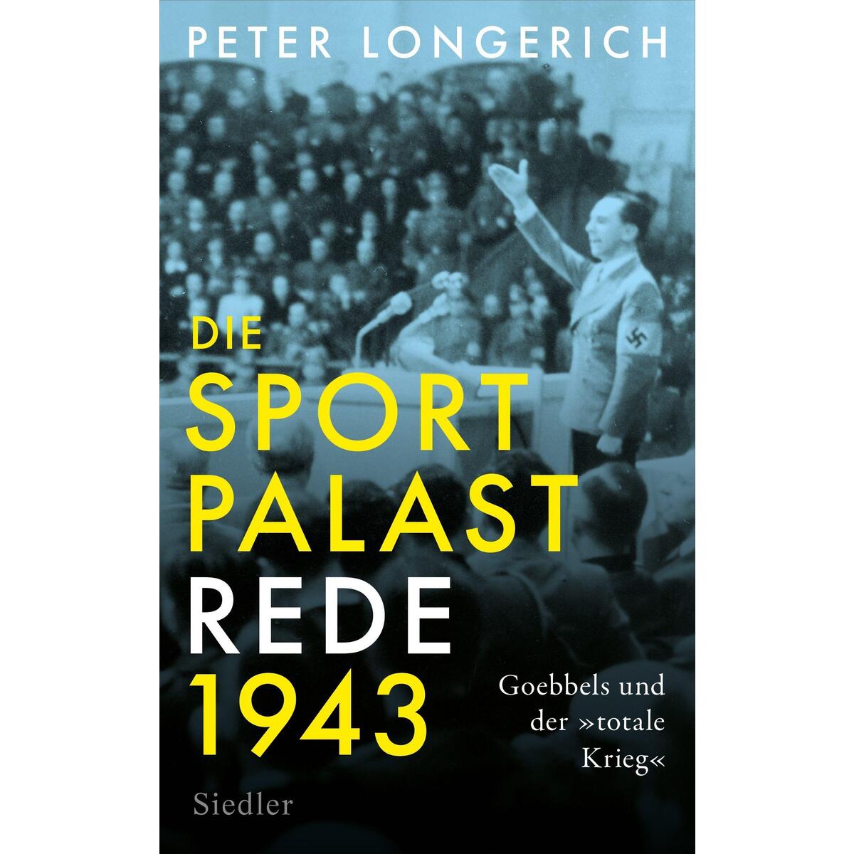Die Sportpalast-Rede 1943 von Siedler Verlag