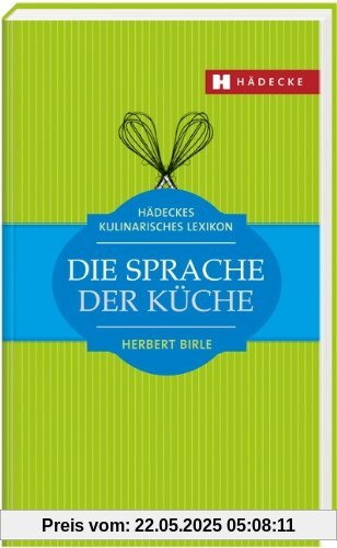 Die Sprache der Küche: Hädeckes kulinarisches Lexikon