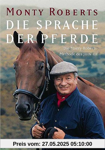 Die Sprache der Pferde: Die Monty-Roberts-Methode des Join-Up