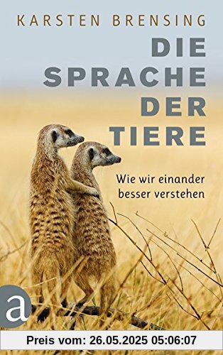 Die Sprache der Tiere: Wie wir einander besser verstehen