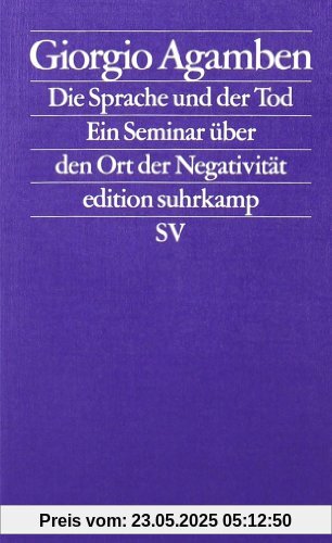 Die Sprache und der Tod: Ein Seminar über den Ort der Negativität (edition suhrkamp)