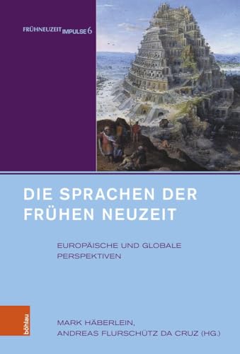 Die Sprachen der Frühen Neuzeit: Europäische und globale Perspektiven (Frühneuzeit-Impulse (Band 006))