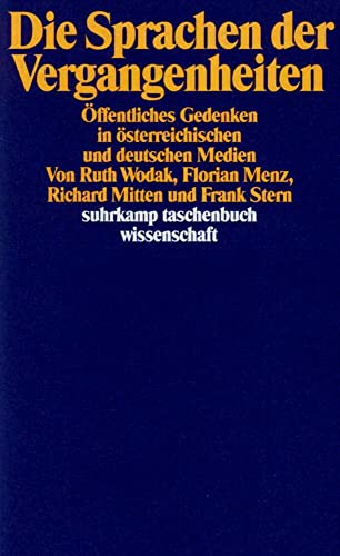 Die Sprachen der Vergangenheiten: Öffentliches Gedenken in österreichischen und deutschen Medien Die Sprachen der Vergangenheiten: Öffentliches Gedenken in österreichischen und deutschen Medien
