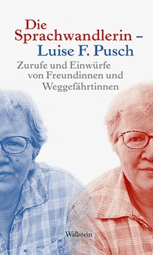 Die Sprachwandlerin - Luise F. Pusch: Zurufe und Einwürfe von Freundinnen und Weggefährtinnen Die Sprachwandlerin - Luise F. Pusch: Zurufe und Einwürfe von Freundinnen und Weggefährtinnen von Wallstein