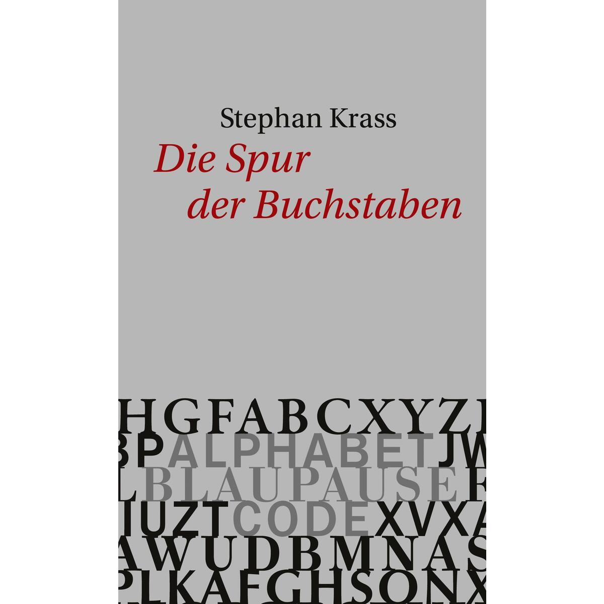 Die Spur der Buchstaben von Steidl GmbH & Co.OHG