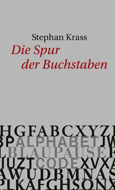 Die Spur der Buchstaben Die Spur der Buchstaben