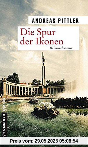 Die Spur der Ikonen: Kriminalroman (Zeitgeschichtliche Kriminalromane im GMEINER-Verlag)