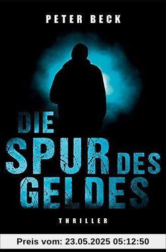 Die Spur des Geldes: Thriller Die Spur des Geldes: Thriller