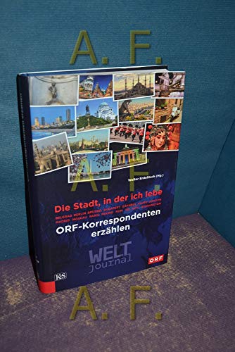 Die Stadt, in der ich lebe: ORF-Korrespondenten erzählen