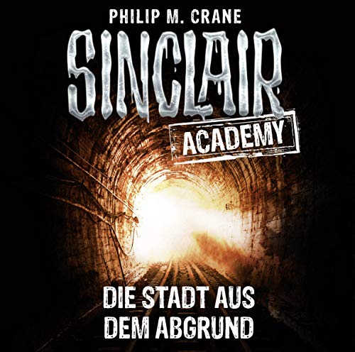 Sinclair Academy - Folge 03: Die Stadt aus dem Abgrund. (Die neuen Geisterjäger, Band 3) von Lübbe Audio
