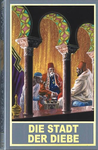 Die Stadt der Diebe: und weitere neue orientalische Abenteuer mit Kara Ben Nemsi und Hadschi Halef Omar von Karl-May-Verlag