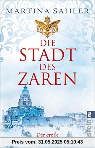 Die Stadt des Zaren: Der große Sankt-Petersburg-Roman