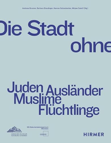 Die Stadt ohne: Juden Ausländer Muslime Flüchtlinge von Hirmer Verlag GmbH