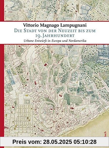 Die Stadt von der Neuzeit bis zum 19. Jahrhundert: Urbane Entwürfe in Europa und Nordamerika (Sachbuch)