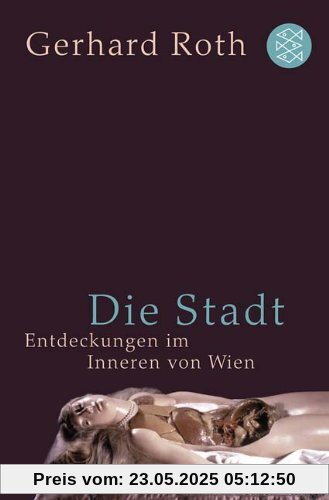 Die Stadt: Entdeckungen im Inneren von Wien Die Stadt: Entdeckungen im Inneren von Wien