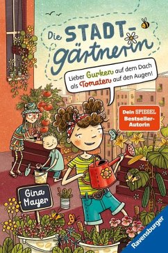 Lieber Gurken auf dem Dach als Tomaten auf den Augen! / Die Stadtgärtnerin Bd.1 von Ravensburger Verlag