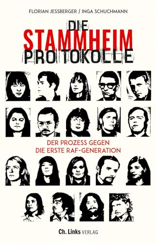 Die Stammheim-Protokolle: Der Prozess gegen die erste RAF-Generation